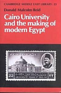 Cairo University and the Making of Modern Egypt (Paperback)