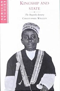 Kingship and State : The Buganda Dynasty (Paperback)