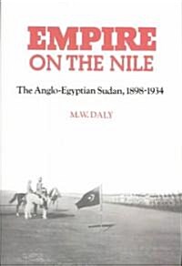 Empire on the Nile : The Anglo-Egyptian Sudan, 1898–1934 (Paperback)