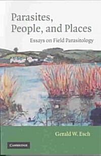 Parasites, People, and Places : Essays on Field Parasitology (Paperback)