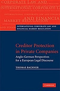 Creditor Protection in Private Companies : Anglo-German Perspectives for a European Legal Discourse (Hardcover)