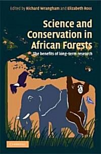 Science and Conservation in African Forests: The Benefits of Longterm Research (Hardcover)