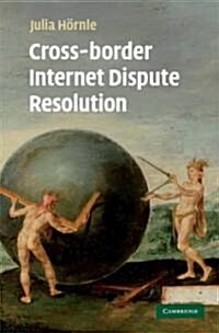 Cross-Border Internet Dispute Resolution (Hardcover)
