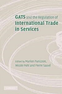 GATS and the Regulation of International Trade in Services : World Trade Forum (Hardcover)