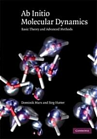 Ab Initio Molecular Dynamics : Basic Theory and Advanced Methods (Hardcover)