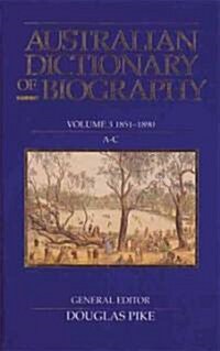 Australian Dictionary of Biography V3: 1851-1890, A-C Volume 3 (Hardcover)