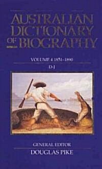 Australian Dictionary of Biography V4: 1851-1890, D-J Volume 4 (Hardcover)