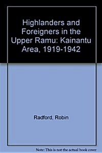 Highlanders and Foreigners in the Upper Ramu (Hardcover)