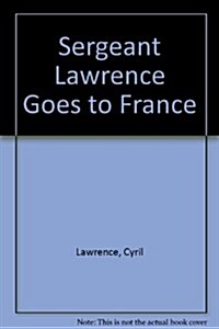 Sergeant Lawrence Goes to France (Hardcover)