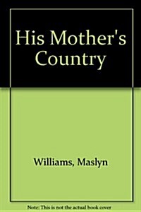 His Mothers Country (Hardcover)