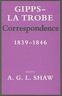 Gipps-LA Trobe Correspondence 1839-1846 (Hardcover, Reissue)
