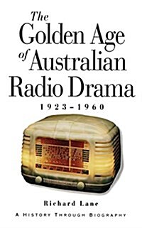 The Golden Age of Australian Radio Drama (Paperback)