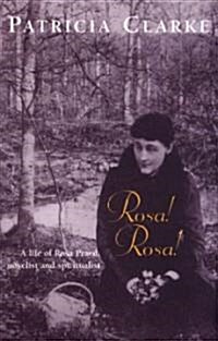 Rosa! Rosa!: A Life of Rosa Praed, Novelist and Spiritualist (Hardcover)