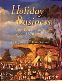 Holiday Business: Tourism in Australia Since 1870 (Hardcover)