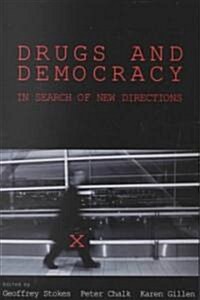 Drugs and Democracy: In Search of New Directions (Paperback)