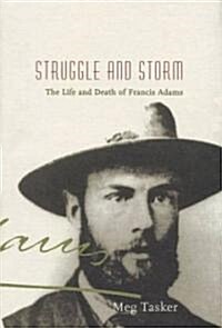 Struggle and Storm: The Life and Death of Francis Adams (Paperback)