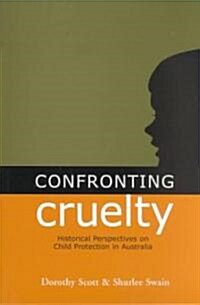 Confronting Cruelty: Child Protect Australia (Paperback)