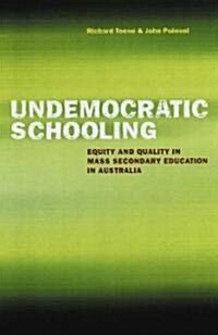 Undemocratic Schooling: Equity and Quality in Mass Secondary Education in Australia (Paperback)