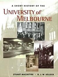 A Short History of the University of Melbourne (Hardcover)