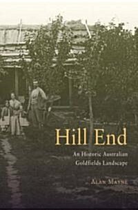 Hill End: A Historic Australian Goldfields Landscape (Paperback)