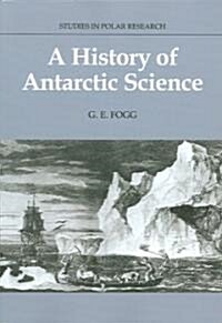 A History of Antarctic Science (Paperback)