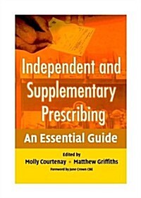 Independent and Supplementary Prescribing : An Essential Guide (Paperback)