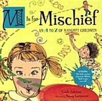 M Is for Mischief: An A to Z of Naughty Children (Hardcover)