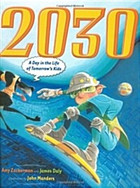 [중고] 2030: A Day in the Life of Tomorrows Kids (Hardcover)