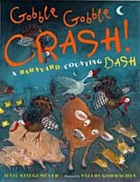 Gobble Gobble Crash!: A Barnyard Counting Bash (Hardcover)