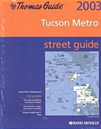 Thomas Guide 2003 Tucson Metro Street Guide (Paperback, Spiral)