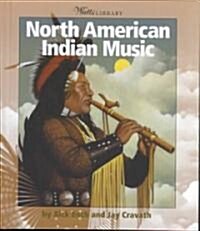 North American Indian Music (Library Binding)
