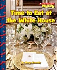 Time to Eat at the White House (Library Binding)