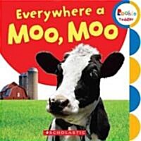 Everywhere a Moo, Moo (Rookie Toddler) (Board Books)