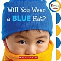 Will You Wear a Blue Hat? (Rookie Toddler) (Board Books)