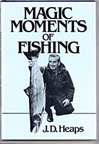 Magic Moments of Fishing (Hardcover)