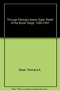 Through Pekings Sewer Gate (Hardcover)