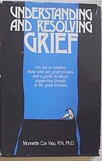 Understanding and Resolving Grief (Hardcover)