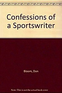 Confessions of a Sportswriter (Hardcover)