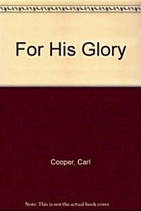 For His Glory (Hardcover)