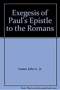 Exegesis of Pauls Epistle to the Romans (Hardcover, Reissue)