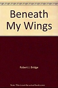 Beneath My Wings (Hardcover)