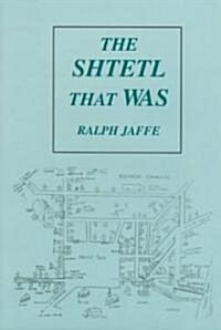 The Shtetl That Was (Hardcover)