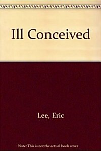 Ill Conceived (Hardcover)