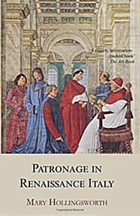 Patronage in Renaissance Italy: From 1400 to the Early Sixteenth Century (Paperback)