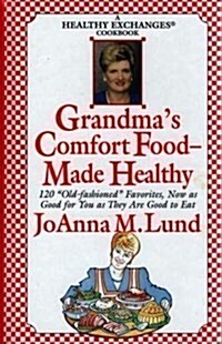 Grandmas Comfort Food Made Healthy (A Healthy Exchanges Cookbook) (Hardcover)