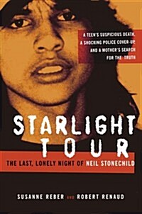 Starlight Tour: The Last, Lonely Night of Neil Stonechild (Hardcover, First Edition)