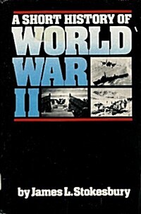 A short history of World War II (Hardcover, 1st)