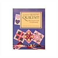 Quilts! Quilts!! Quilts!!! The Complete Guide to Quiltmaking: 34 Quilts to Make and Enjoy (Paperback, 1ST)
