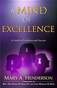 A Mind of Excellence: A Guide to a Journey of Excellence and Success (Paperback)