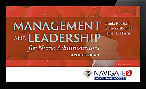 Navigate 2 Advantage Access for Management and Leadership for Nurse Administrators (Hardcover, 7, Revised)